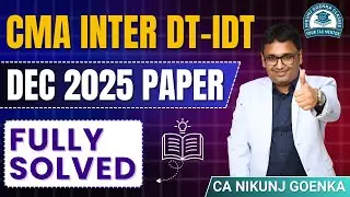 CMA INTER DT- IDT  | DEC 2025 | FULLY SOLVED PAPER | CA NIKUNJ GOENKA