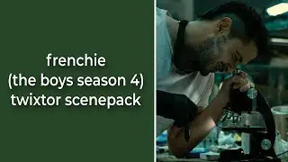 frenchie(the boys s4)|twixtor scenepack