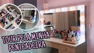 TOUR PELA MINHA PENTEADEIRA ATUALIZADO !!! 💖