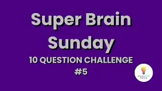 Only a Super Brain Gets 10/10! 🧠 (Super Brain Sunday Quiz)