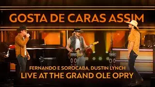 Gosta De Caras Assim - Fernando & Sorocaba, Dustin Lynch | Grand Ole Opry