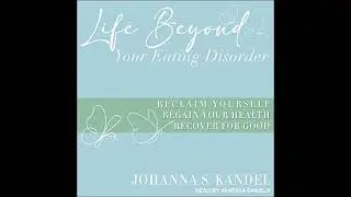 Life Beyond Your Eating Disorder: Reclaim Yourself, Regain Your Health, Recover for Good