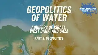 Geopolitics of Water: Aquifers of Israel, West Bank and Gaza Part 2