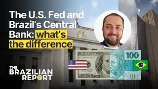 The U.S. Fed and Brazil&rsquo;s Central Bank: what&rsquo;s the difference?