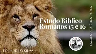 Escola Profética Raízes - Estudo Bíblico  Romanos 15 e 16 | Pr. Murilo Silva 