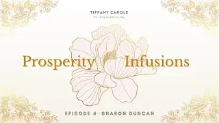 Prosperity Infusions Episode 4 with Sharon Duncan