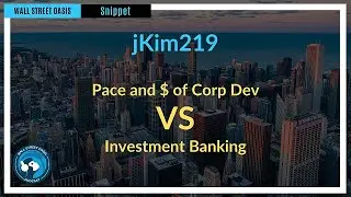 Pace and $ of Corp Dev vs Investment Banking | Episode 76 Highlights