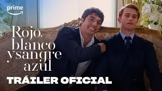 Rojo, Blanco y Sangre Azul - Tr&aacute;iler Oficial | Prime Video Espa&ntilde;a