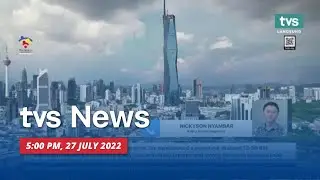 [LIVE] TVS NEWS 5PM, 27 JULY 2022