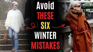 6 Fashion Mistakes Woman After 60 Need To Avoid This Winter - What To Wear Instead
