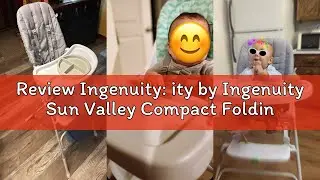 Review Ingenuity: ity by Ingenuity Sun Valley Compact Folding High Chair, Food-Grade Safe Plate, Saf
