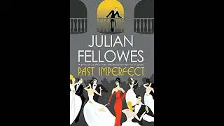 Past Imperfect by Julian Fellowes | Full Audiobook
