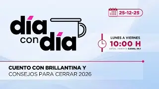 Cuento con Brillantina y consejos para cerrar 2026 | Día con Día | 25-12-2025