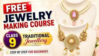 ✅FREE Traditional ज्वैलरी Making कोर्स Class 9 | 🔥How To Make Traditional Jewellery at Home 😱💥