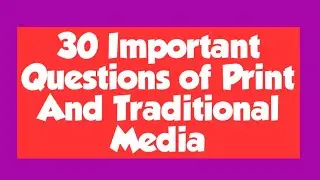 30 Important Questions Related to Print and Traditional Media