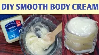 DIY VASELINE BODY CREAM - FULL BODY WHITENING - SMOOTH BODY