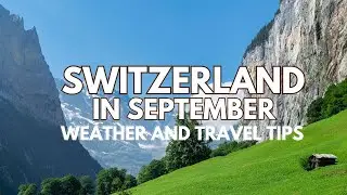Switzerland in September &ndash; Weather And Travel Tips