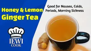 How To Make Fresh Ginger Tea | Lemon and Ginger Tea | Honey and Lemon | IEWICOOK