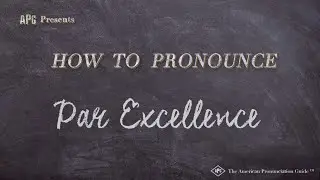 How to Pronounce Par Excellence (Real Life Examples!)