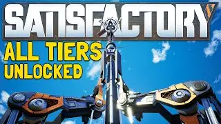 UNLOCKING ALL TIERS! (TIER 7) in Satisfactory - Episode 15