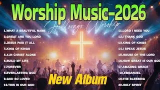 Top Worship Songs | Non-Stop Worship Songs | Best Worship Songs Collection | Daily Prayer & Praise