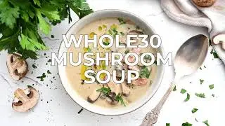 Whole30 Mushroom Soup