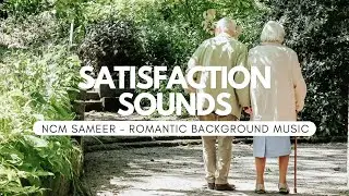 NCM SAMEER - Romantic Background Music ♡ [Satisfaction Sounds - No Copyright Music]