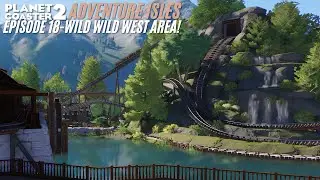 NEW Wild West Area! Lets Play Planet Coaster 2 - Adventure Isles Episode 18