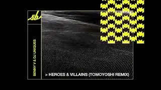 Benny V & DJ Uniques Heroes & Villains Tomoyoshi Remix