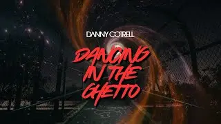 Dancing in the Ghetto  - Danny Cotrell (Radio Edit) Lyric Video