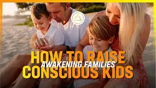 how to raise conscious kids - with Pete and Roxy