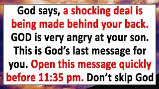 🧾God says, a shocking dea; is being made behind your back. GOD is very angry at your son. This is