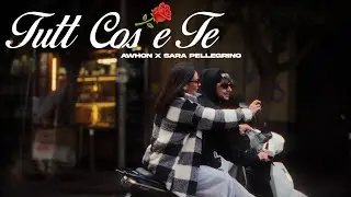 Awhon x Sara Pellegrino - TUTT COS E TE (Official Video)