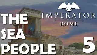 Imperator: Rome (Bronze Age Mod) - Let's Play - The Sea People - Ep.5 (Final Two for Crete)