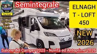 ELNAGH T-LOFT 450 #semintegrale #salone del #camper #2025 #novit&agrave; #anteprima #2026 #new arrivi #easy