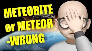 Meteorite or Meteor Wrong | What are meteors
