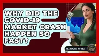 Why Did The COVID-19 Market Crash Happen So Fast? - Financial History Files
