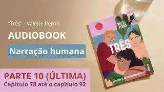 TR&Ecirc;S - Val&eacute;rie Perrin - Parte 10 - Audiobook - Audiolivro - Audio livro - Audio book