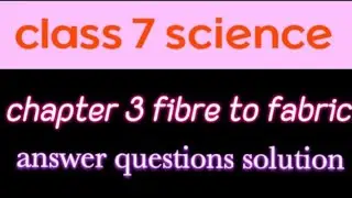 Class 7 Science Chapter 3 Fibre To Fabric Question Answer #youtube