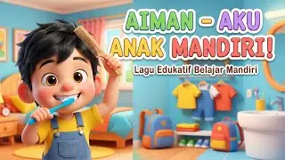 Aku Anak Mandiri 🎶 Lagu Anak PAUD & TK | Cerita dan Lagu Edukatif + Belajar Mandiri untuk Anak