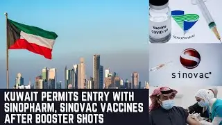 Kuwait permits entry with Sinopharm, Sinovac vaccines after booster shots