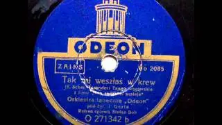 Stefan Bob - Tak mi weszlas w krew (Tango), 1937