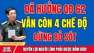 QĐ 62 CHƯA PHẢI HẾT: CCB Đã Nhận Rồi CẦN BIẾT THÊM 4 CHẾ ĐỘ NÀY