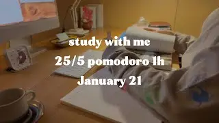 25/5 pomodoroㅣcalm, focusㅣ1 hour study with meㅣJan 21ㅣ그냥 뭐든 하기_nothing big, just study