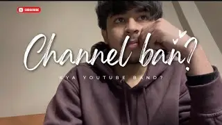 Channel ban?{prank video}😭