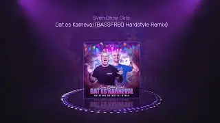 Sven ohne Girls- Dat es Karneval (BASSFREQ Hardstyle Remix)