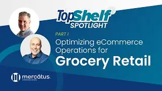 Optimizing eCommerce Operations for Grocery Retail: Part I - TopShelf Spotlight