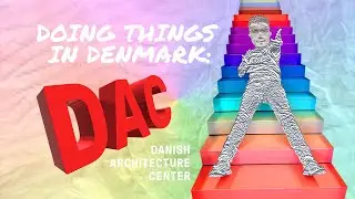 Doing Things In Denmark: The DAC (Danish Architecture Center)