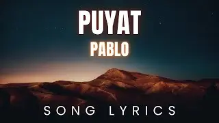 Pablo - Puyat | SONG LYRICS Version