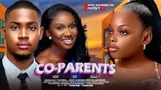 CO-PARENTS - Sonia Uche, Clinton Joshua, Dera Osadebe 2024 Latest Nigerian Movies
